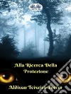 Alla Ricerca della Protezione. E-book. Formato EPUB ebook