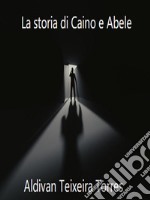 La storia di Caino e Abele. E-book. Formato EPUB ebook