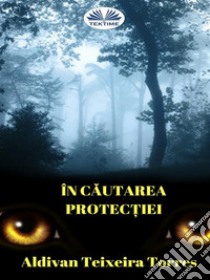 În Cautarea Protec?iei. E-book. Formato EPUB ebook di Aldivan Teixeira Torres