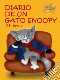 Diario de un gato Snoopy. E-book. Formato EPUB ebook di R.F. Kristi