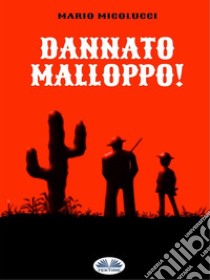 Dannato Malloppo!. E-book. Formato EPUB ebook di Mario Micolucci