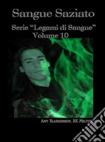 Sangue SaziatoSerie “legami Di Sangue” - Volume 10. E-book. Formato EPUB ebook di Amy Blankenship