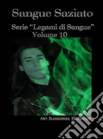 Sangue SaziatoSerie “legami Di Sangue” - Volume 10. E-book. Formato EPUB ebook