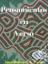Pensamientos en Verso. E-book. Formato EPUB ebook di Juan Moisés de la Serna