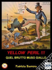 Yellow Peril: Quel Brutto Muso Giallo. E-book. Formato EPUB ebook di Patrizia Barrera