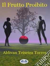 Il Frutto Proibito. E-book. Formato EPUB ebook di aldivan teixeira torres