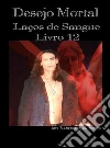 Desejo Mortal: Laços de Sangue - Livro 12. E-book. Formato EPUB ebook di Amy Blankenship