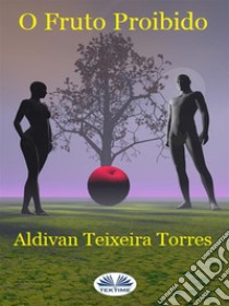 O Fruto Proibido. E-book. Formato EPUB ebook di aldivan teixeira torres