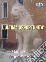 L&apos;Ultima Opportunità. E-book. Formato EPUB ebook