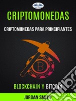 Criptomonedas: Criptomonedas para principiantes (Blockchain y Bitcoin). E-book. Formato EPUB ebook