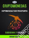 Criptomonedas: Criptomonedas para principiantes (Blockchain y Bitcoin). E-book. Formato EPUB ebook