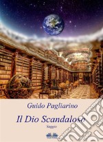 Il Dio ScandalosoSaggio. E-book. Formato EPUB ebook