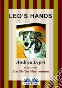 Leo's Hands. E-book. Formato EPUB ebook di Andrea Lepri