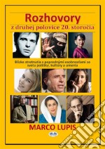 Rozhovory Z Druhej Polovice 20. StorociaBlízke Stretnutia S Poprednými Osobnostami Zo Sveta Politiky, Kultúry A Umenia. E-book. Formato EPUB ebook