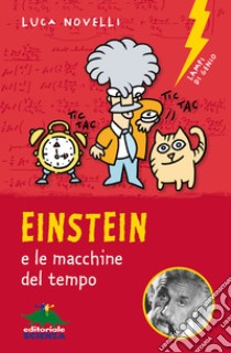 Einstein e le macchine del tempo. E-book. Formato EPUB ebook di Luca Novelli