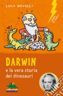 Darwin e la vera storia dei dinosauri. E-book. Formato EPUB ebook di Luca Novelli