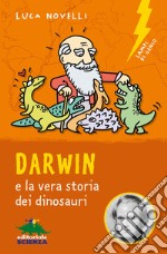 Darwin e la vera storia dei dinosauri. E-book. Formato EPUB ebook