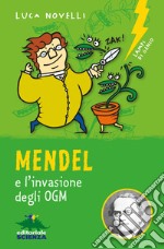 Mendel e l'invasione degli OGM. E-book. Formato EPUB ebook