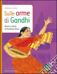 Sulle orme di Gandhi. Storia e storie di Vandana Shiva. E-book. Formato EPUB ebook