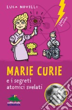 Marie Curie e i segreti atomici svelati. E-book. Formato PDF ebook