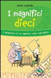 I magnifici dieci: L’avventura di un bambino nella matematica. E-book. Formato PDF ebook