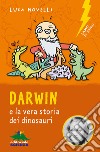 Darwin e la vera storia dei dinosauri. E-book. Formato PDF ebook