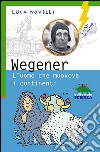 Wegener l'uomo che muoveva i continenti. E-book. Formato EPUB ebook