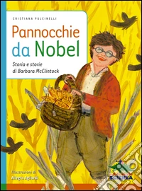 Pannocchie da Nobel: Storia e storie di Barbara McClintock. E-book. Formato EPUB ebook