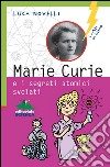 Marie Curie e i segreti atomici svelati. E-book. Formato EPUB ebook