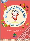 Bolli bolli pentolino fai la pappa al mio bambino: Le ricette dei nidi d'infanzia comunali di Bologna. E-book. Formato EPUB ebook