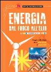 Energia dal fuoco all’elio: Viaggio nella storia delle fonti fossili e rinnovabili. E-book. Formato EPUB ebook di Andrea Vico