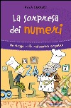 La sorpresa dei numeri: Un viaggio nella matematica simpatica. E-book. Formato EPUB ebook