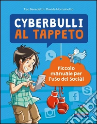 Cyberbulli al tappeto. Piccolo manuale per l'uso dei social. E-book. Formato PDF ebook