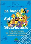 La Banda del Bicarbonato: 37 formule magiche per creare rimedi ecologici, economici, 100% naturali!. E-book. Formato PDF ebook di Gabriele Clima