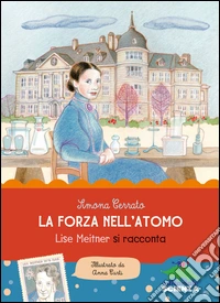 La forza nell'atomo: Lise Meitner si racconta. E-book. Formato EPUB ebook