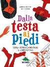 Dalla testa ai piedi: Sopra sotto dentro fuori il corpo umano. E-book. Formato EPUB ebook