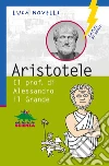 Aristotele. Il prof. di Alessandro il Grande. E-book. Formato EPUB ebook di Luca Novelli