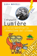 I fratelli Lumiére e la straordinaria invenzione del cinema. E-book. Formato EPUB ebook