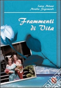 Frammenti di vita. E-book. Formato PDF ebook di Luisa Milano