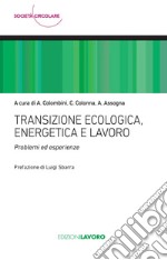 Transizione ecologica, energetica e lavoro: Problemi ed esperienze. E-book. Formato EPUB