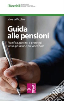 Guida alle pensioni: Pianifica, gestisci e proteggi la tua posizione previdenziale. E-book. Formato EPUB ebook di Valeria Picchio