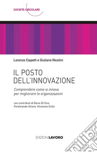Il posto dell'innovazione: Comprendere come si innova per migliorare le organizzazioni. E-book. Formato EPUB ebook
