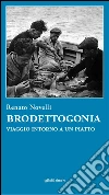 Brodettogonia: Viaggio intorno a un piatto. E-book. Formato Mobipocket ebook di Renato Novelli