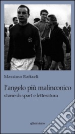 L&apos;angelo più malinconico. Storie di sport e letteratura. E-book. Formato EPUB ebook