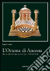 L'Oriente di Ancona. Storia della Massoneria dorica (1815-1914). E-book. Formato Mobipocket ebook di Luca Guazzati