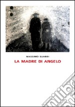 La madre di Angelo. E-book. Formato EPUB ebook