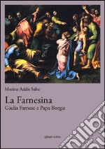 La FarnesinaGiulia Farnese e Papa Borgia. E-book. Formato Mobipocket