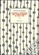 Ricordi e speranze nel tempo breve di una vitaPoesie. E-book. Formato EPUB