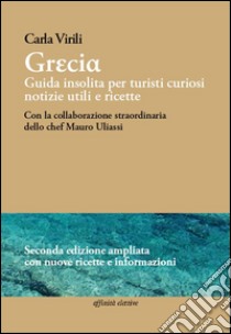 GreciaGuida insolita per turisti curiosi. E-book. Formato Mobipocket ebook di Carla Virili