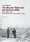 The Bicycle Thief and the German WifeThe Hidden War of a German-Speaking Italian Family. E-book. Formato EPUB ebook di Paul Martin